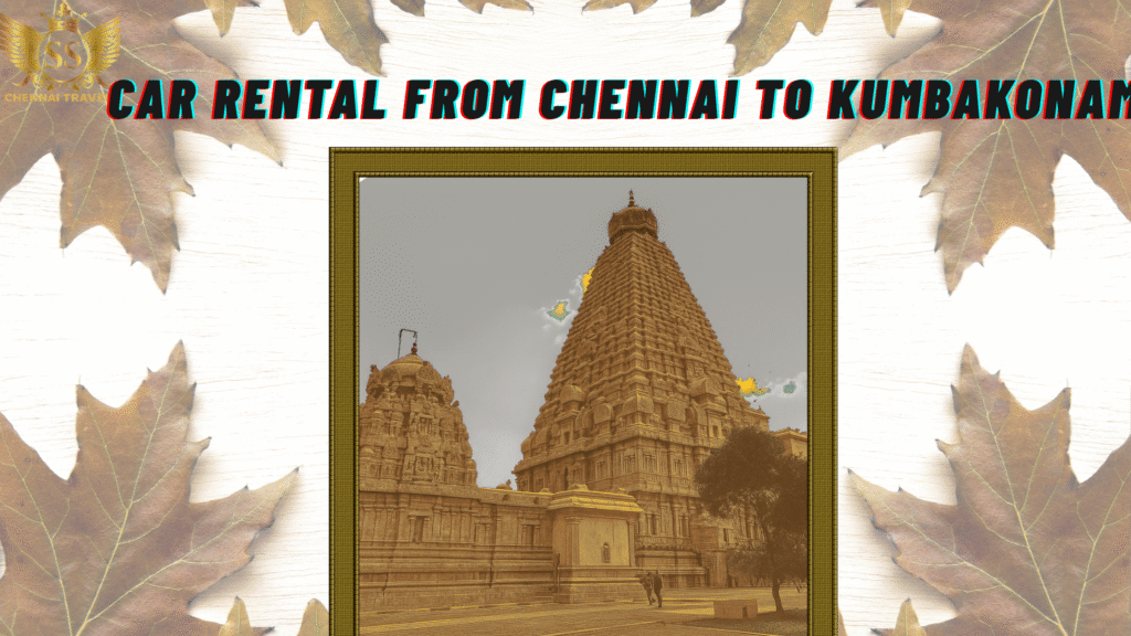 car rental from chennai to kumbakonam
